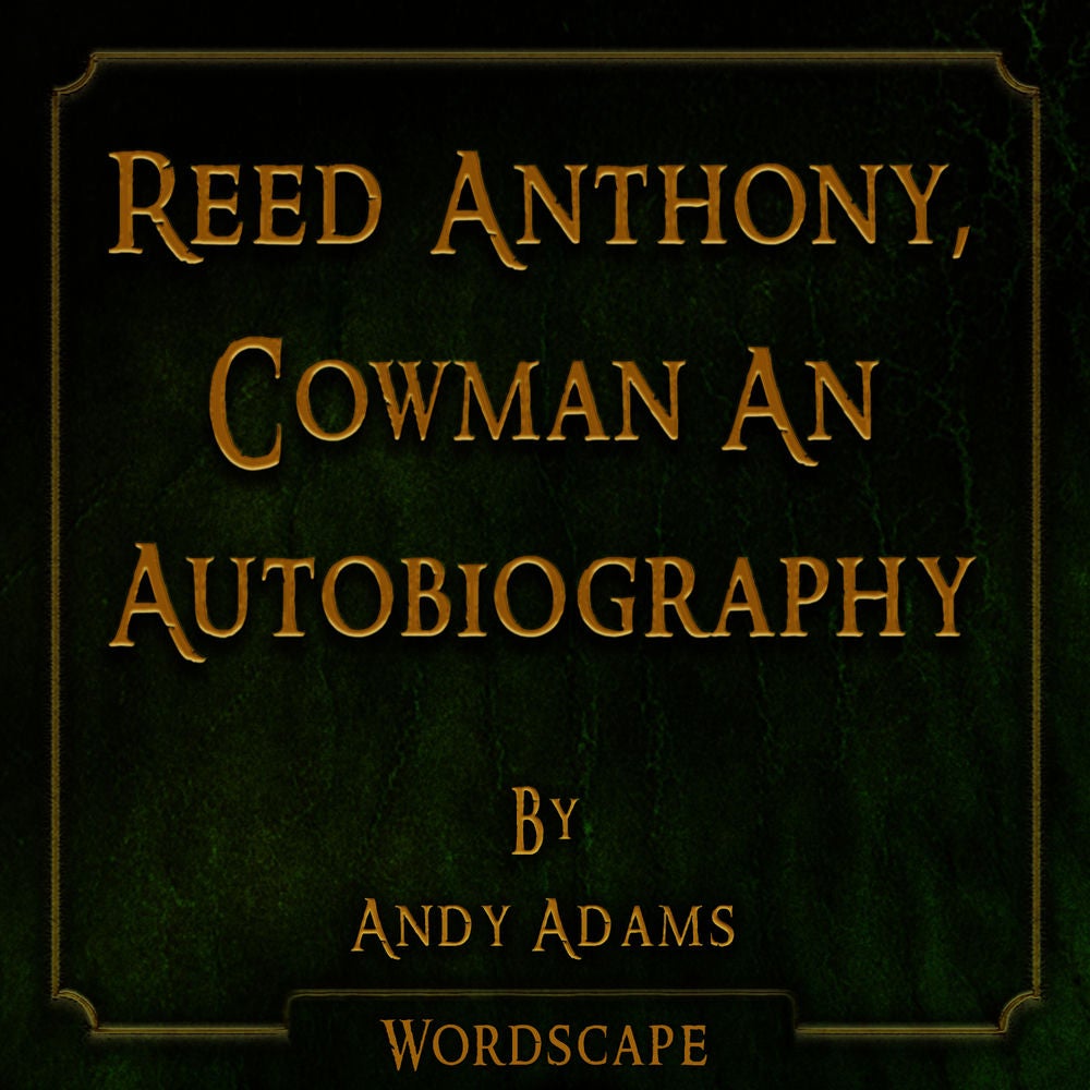 Reed Anthony, Cowman an Autobiography (By Andy Adams)