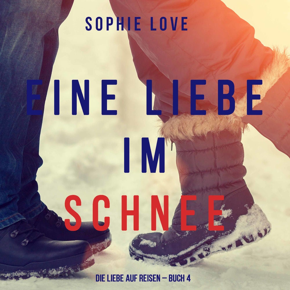 Eine Liebe im Schnee (Die Liebe auf Reisen – Buch #4)