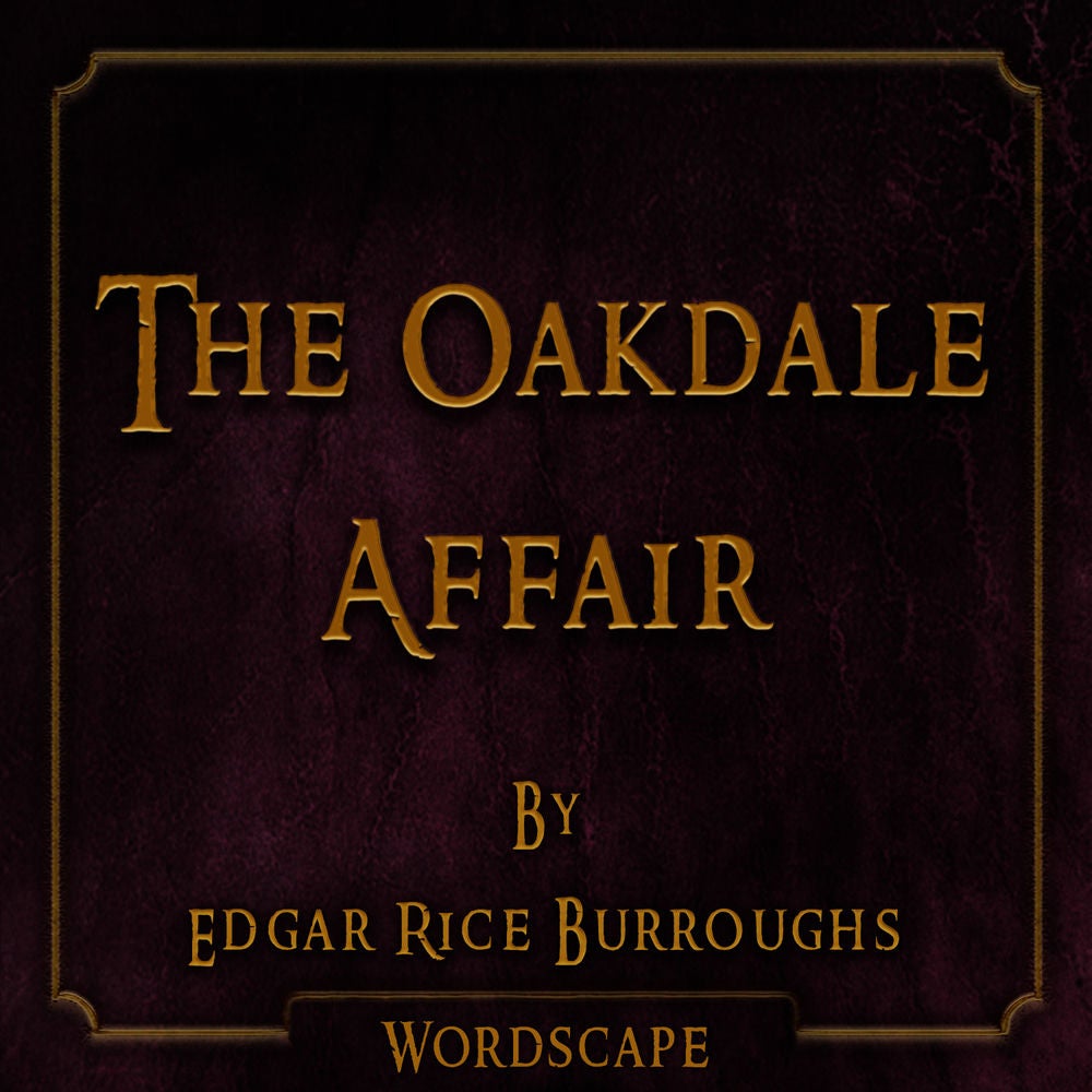 The Oakdale Affair (By Edgar Rice Burroughs)