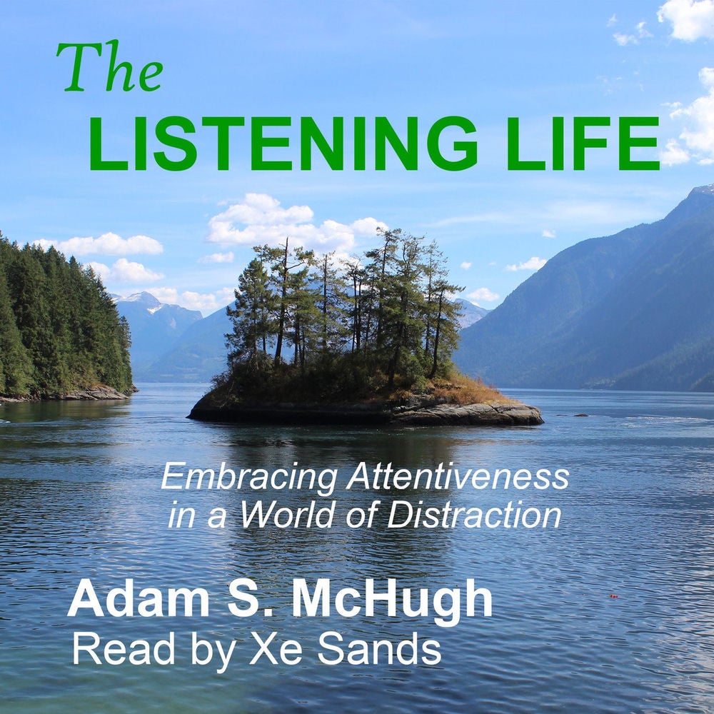 The Listening Life - Embracing Attentiveness in a World of Distraction