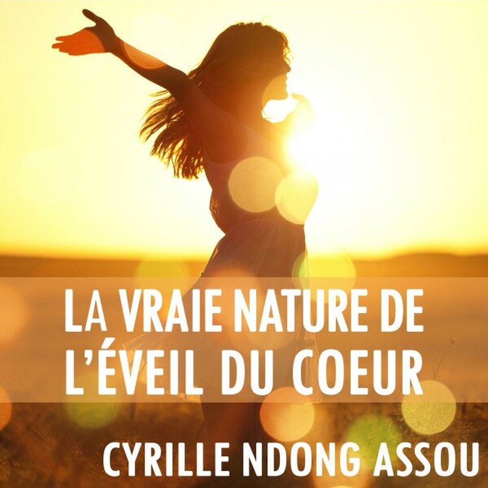 La vraie nature de l'éveil du cœur