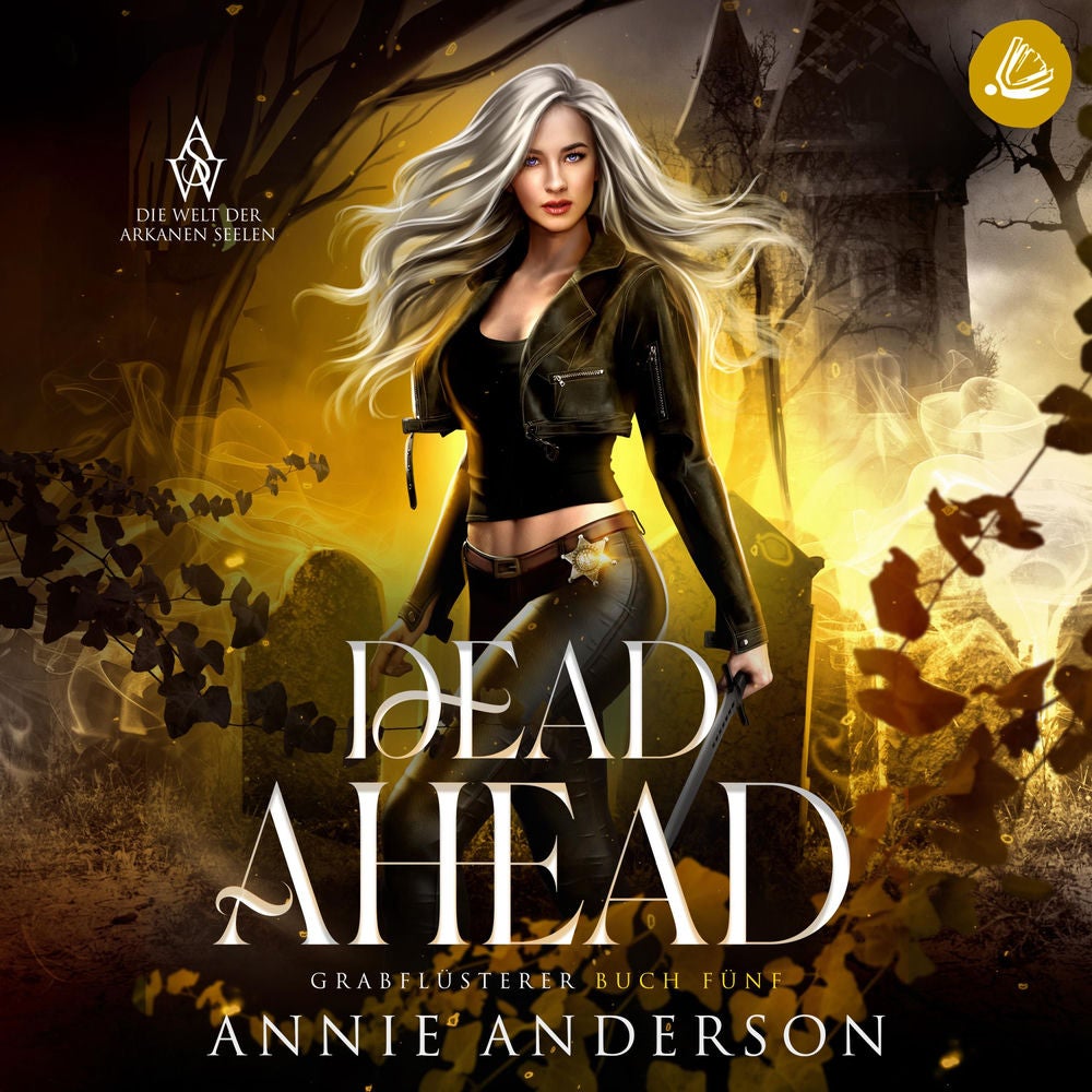 Dead Ahead (Die Welt der Arkanen Seelen: Grabflüsterer, Band 5)