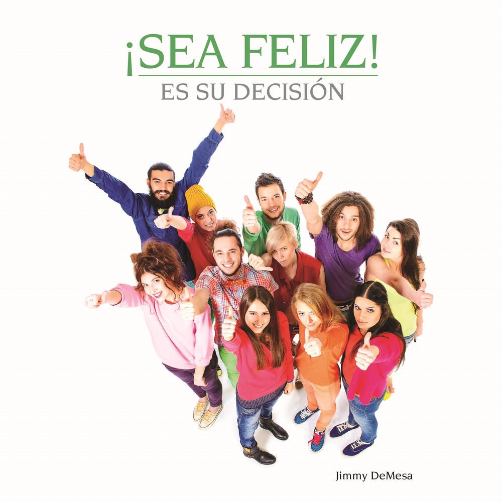 ¡Sea feliz! Es su decisión