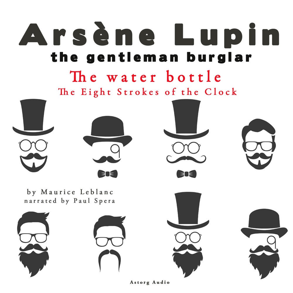 The water bottle, The Eight Strokes of the Clock, The adventures of Arsène Lupin