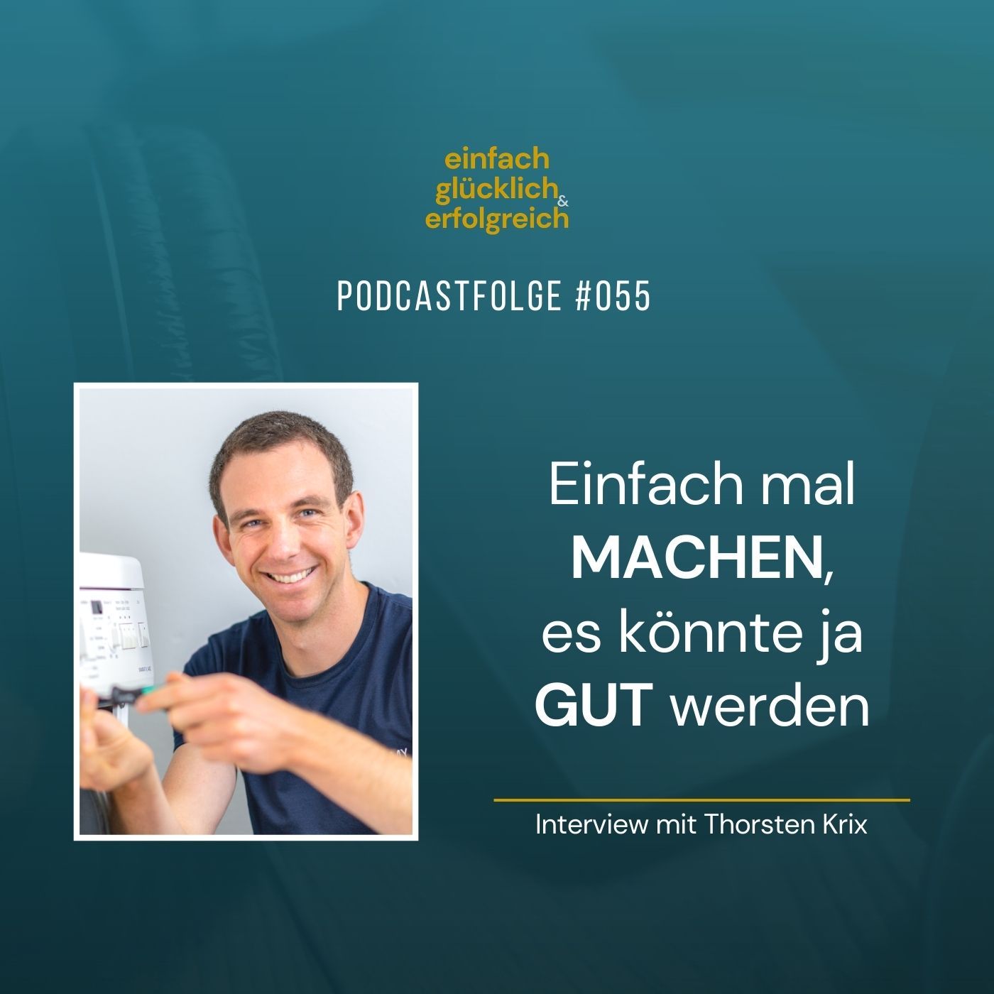 #055 - Einfach mal machen, es könnte ja gut werden - Interview mit Thorsten Krix (Teil 2)