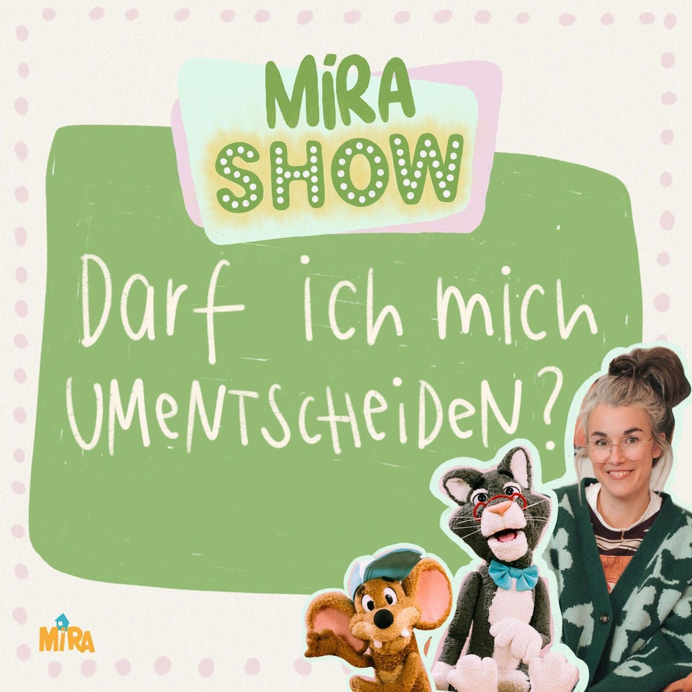MiRA SHOW: Darf ich mich umentscheiden?