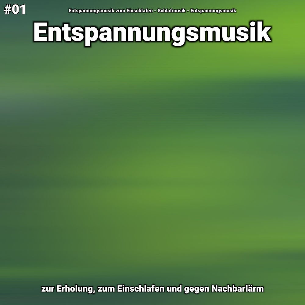#01 Entspannungsmusik zur Erholung, zum Einschlafen und gegen Nachbarlärm
