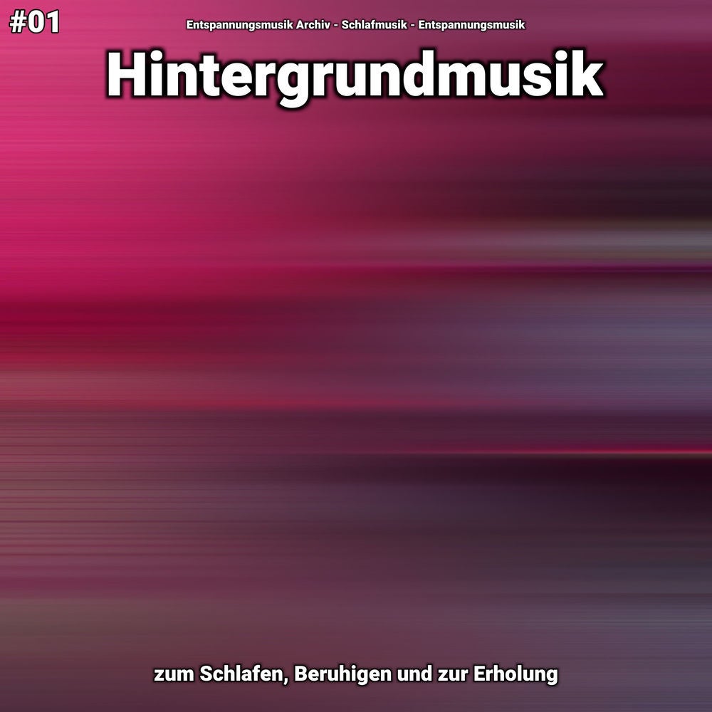 #01 Hintergrundmusik zum Schlafen, Beruhigen und zur Erholung