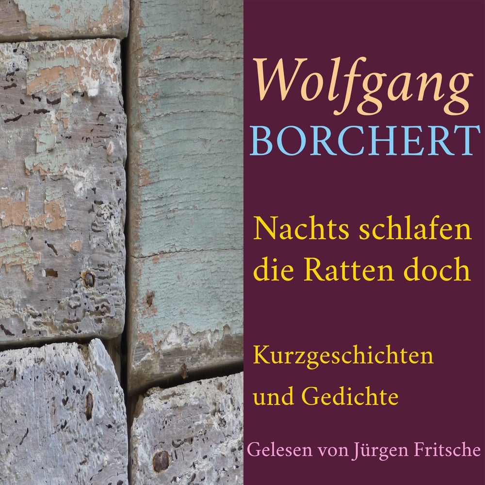 Wolfgang Borchert: Nachts schlafen die Ratten doch
