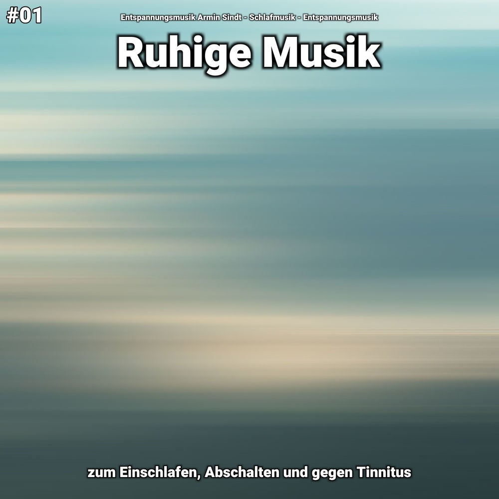 #01 Ruhige Musik zum Einschlafen, Abschalten und gegen Tinnitus
