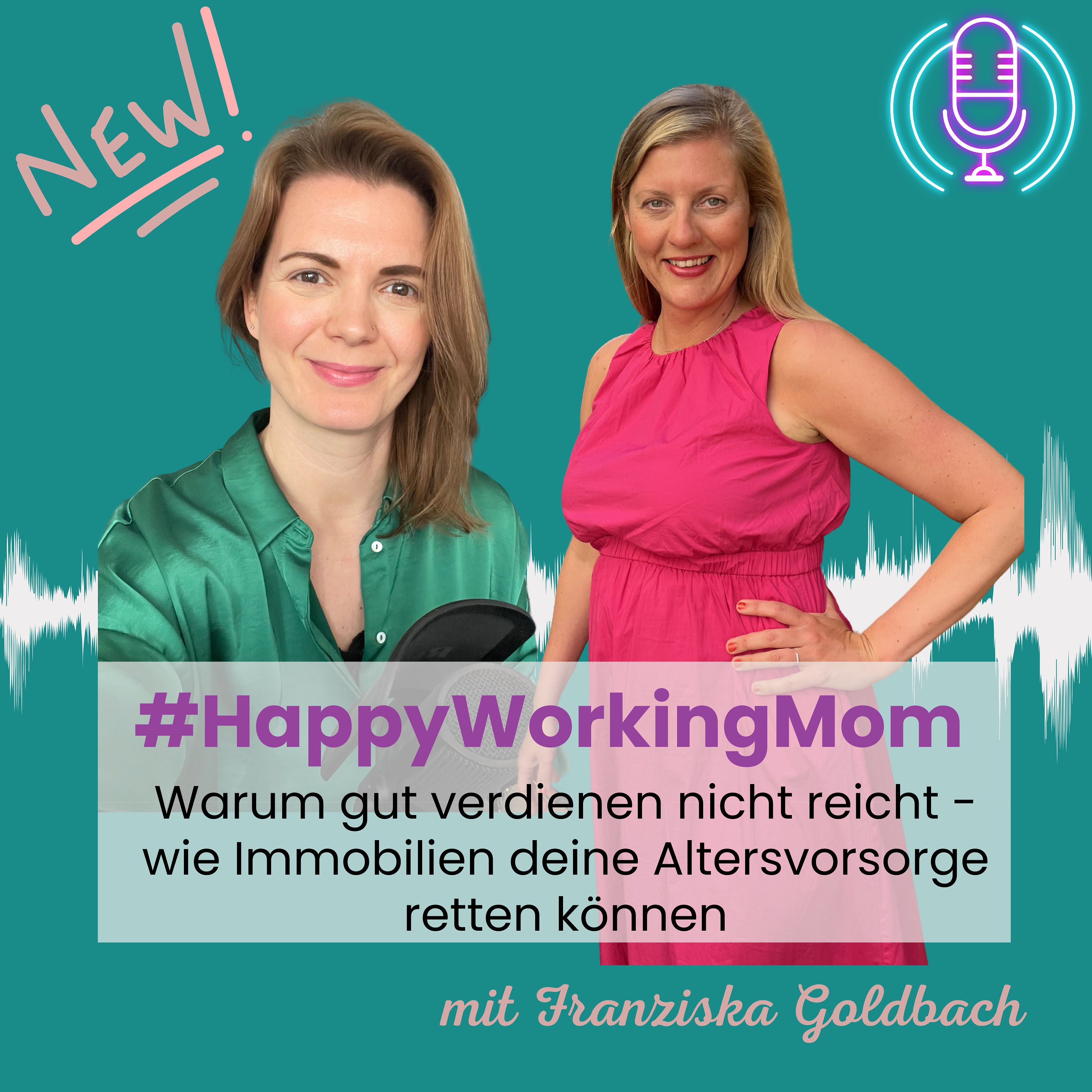 # 284 Warum gut verdienen nicht reicht - wie Immobilien deine Altersvorsorge retten können mit Franziska Goldbach