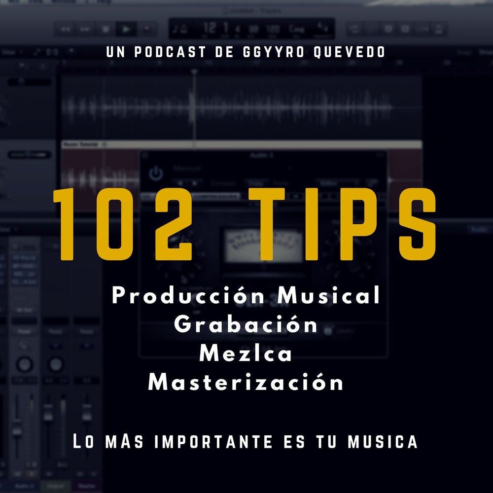 102 Tips de Producción Musical, Grabación, Mezcla y Masterización