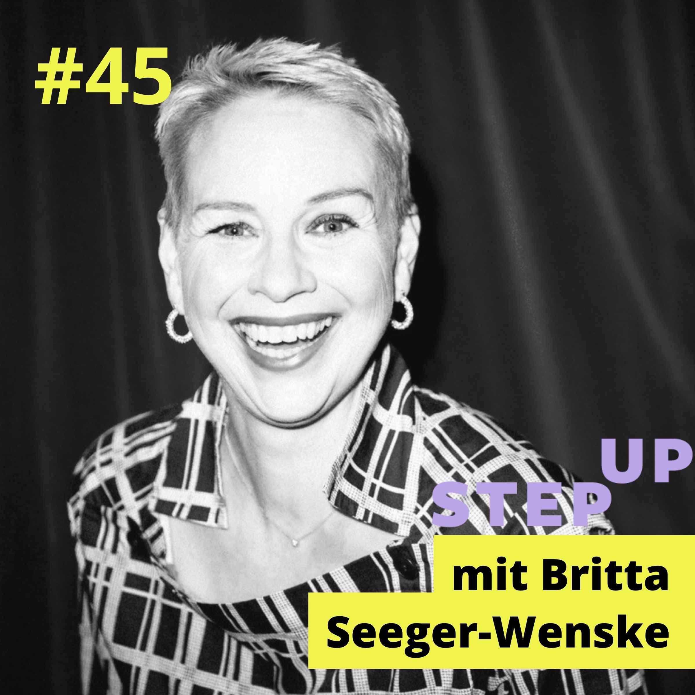 #45 Britta Seeger-Wenske – Präsenz, Stimme, Freude: Echte Wirkung kommt von Innen