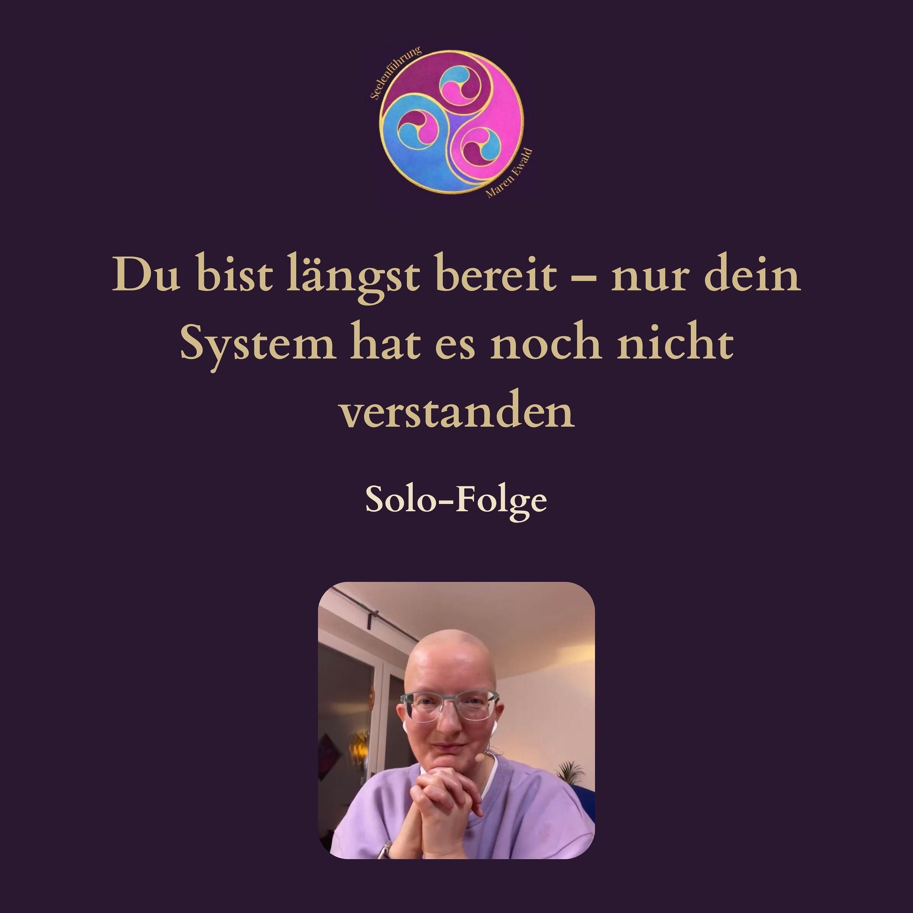 Solo-Folge: Du bist längst bereit – nur dein System hat es noch nicht verstanden