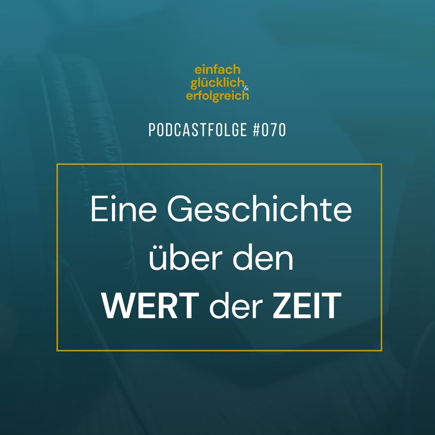 #070 - Eine Geschichte über den Wert der Zeit