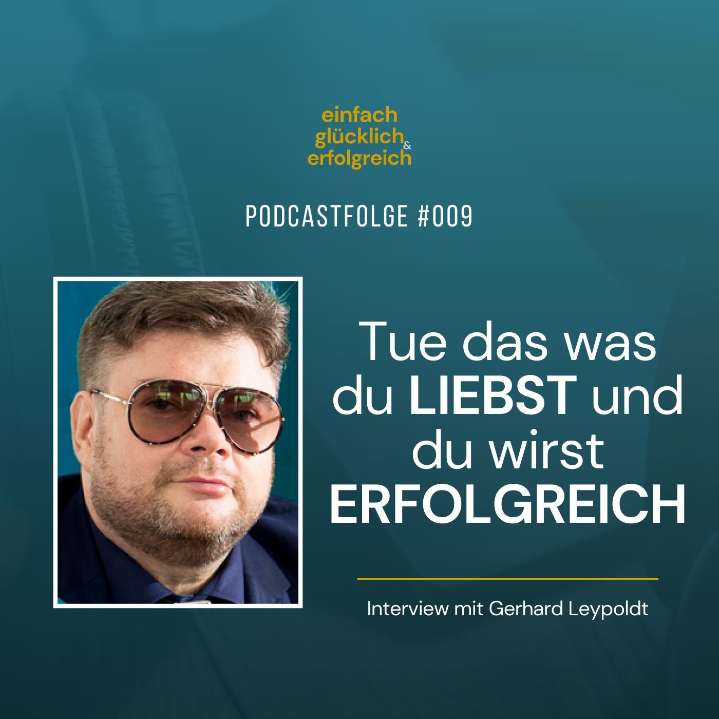 #009 - Tue das was du liebst und du wirst erfolgreich - Interview mit “The Challenger“ aka Gerhard Leypoldt (Teil 1)