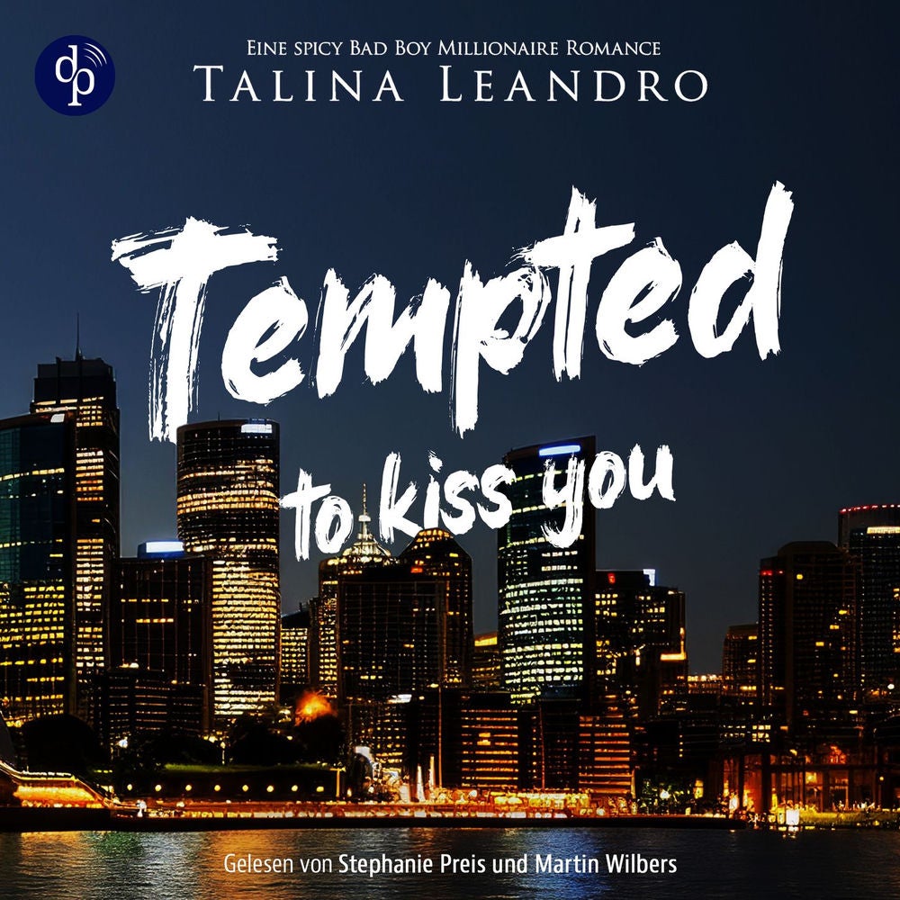 Tempted to Kiss You | Ein spicy Bad Boy Millionaire Romance Hörbuch - Love the Millionaire-Reihe, Band 1