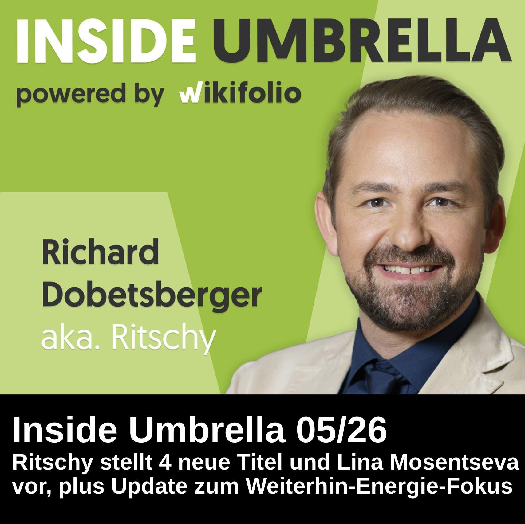 Inside Umbrella powered by wikifolio 05/26: Ritschy stellt vier neue Titel und Lina Mosentseva vor, dazu ein Update zum Energie-Fokus
