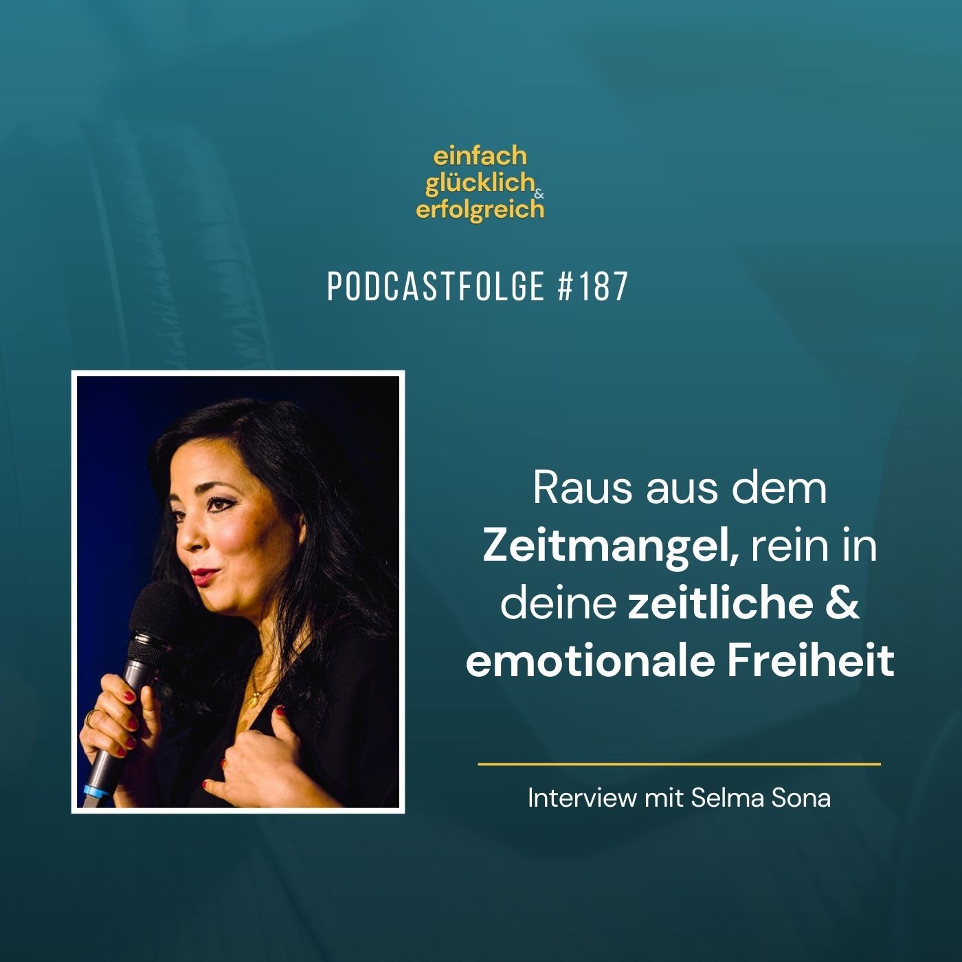 #187 - Raus aus dem Zeitmangel, rein in deine zeitliche & emotionale Freiheit - Interview mit Selma Sona (Teil 1)