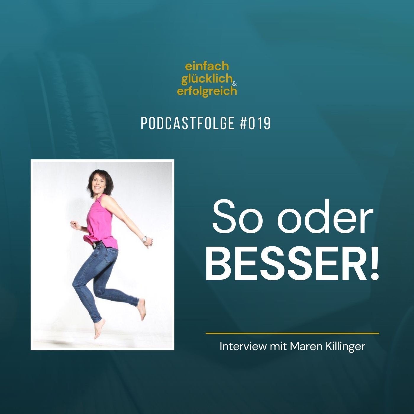 #019 - So oder besser! - Interview mit Maren Killinger (Teil 2)