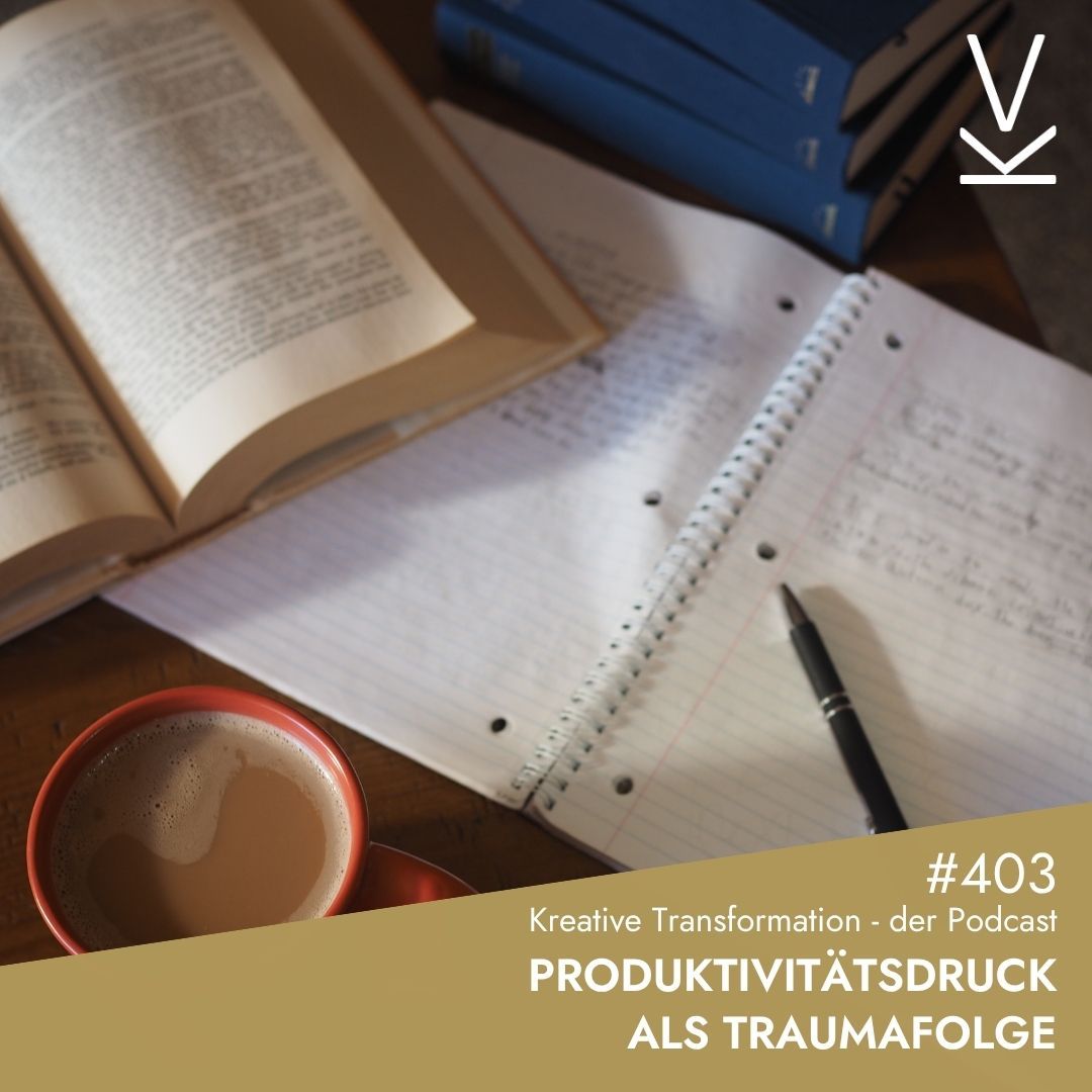 #403 Produktivitätsdruck als Traumafolge