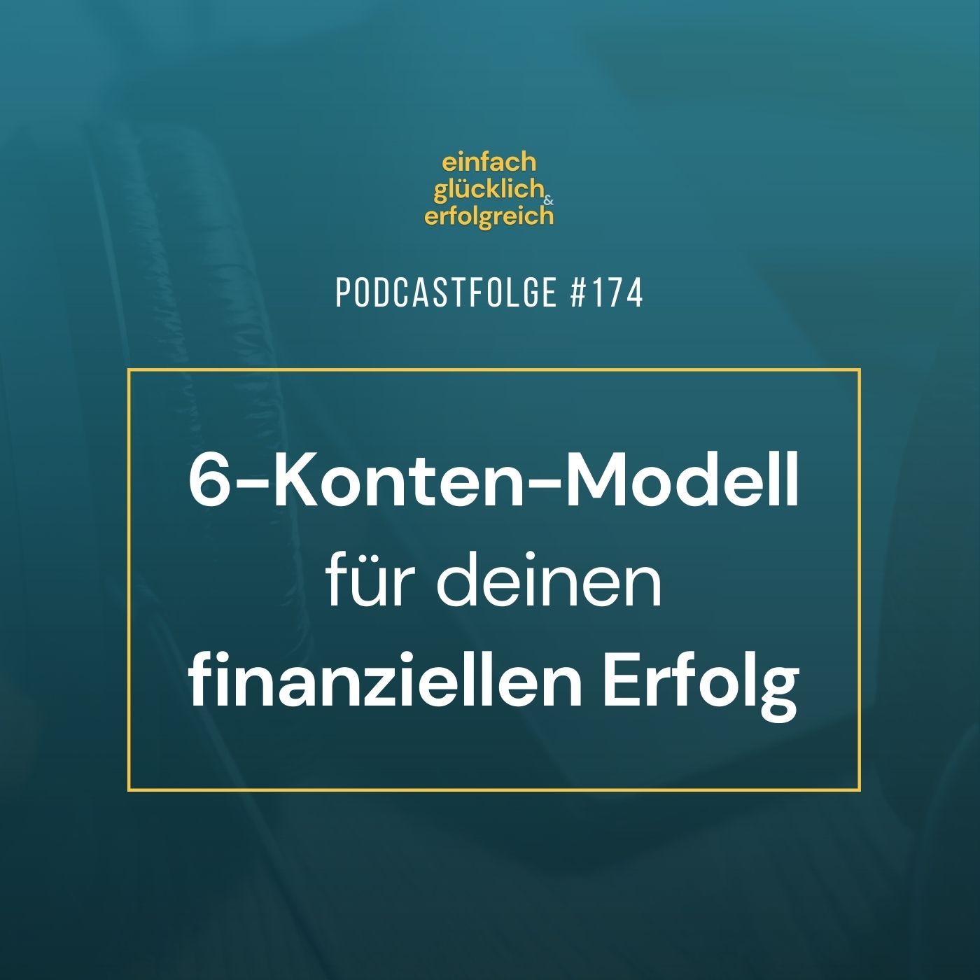 #174 - 6-Konten-Modell für deinen finanziellen Erfolg