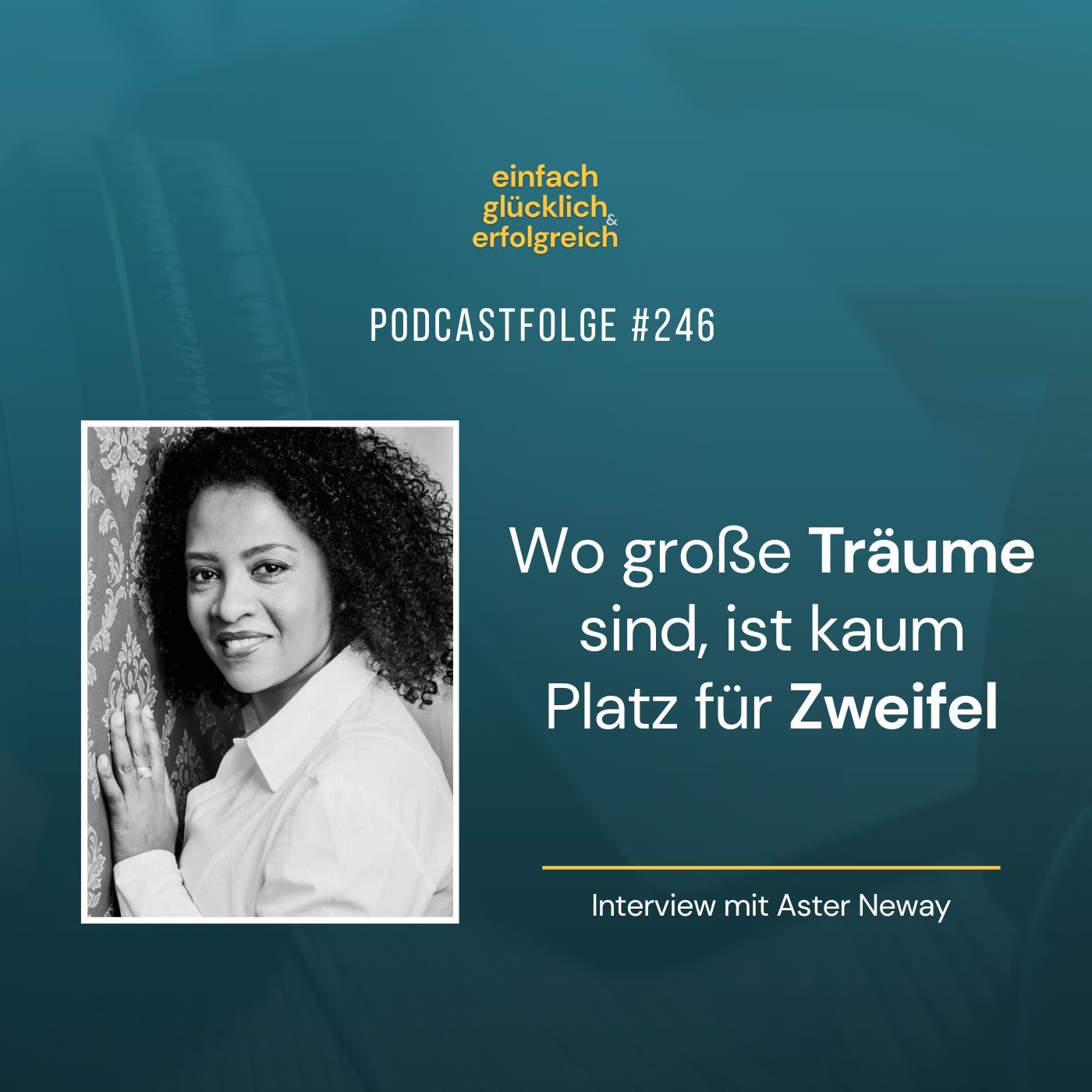 #246 - Wo große Träume sind, ist kaum Platz für Zweifel - Interview mit Aster Neway (Teil 2)