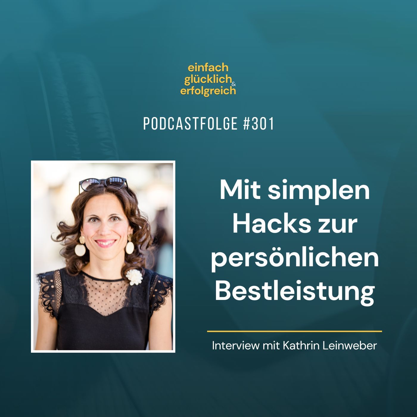 #301 - Mit simplen Hacks zur persönlichen Bestleistung - Interview mit Kathrin Leinweber (Teil 2)