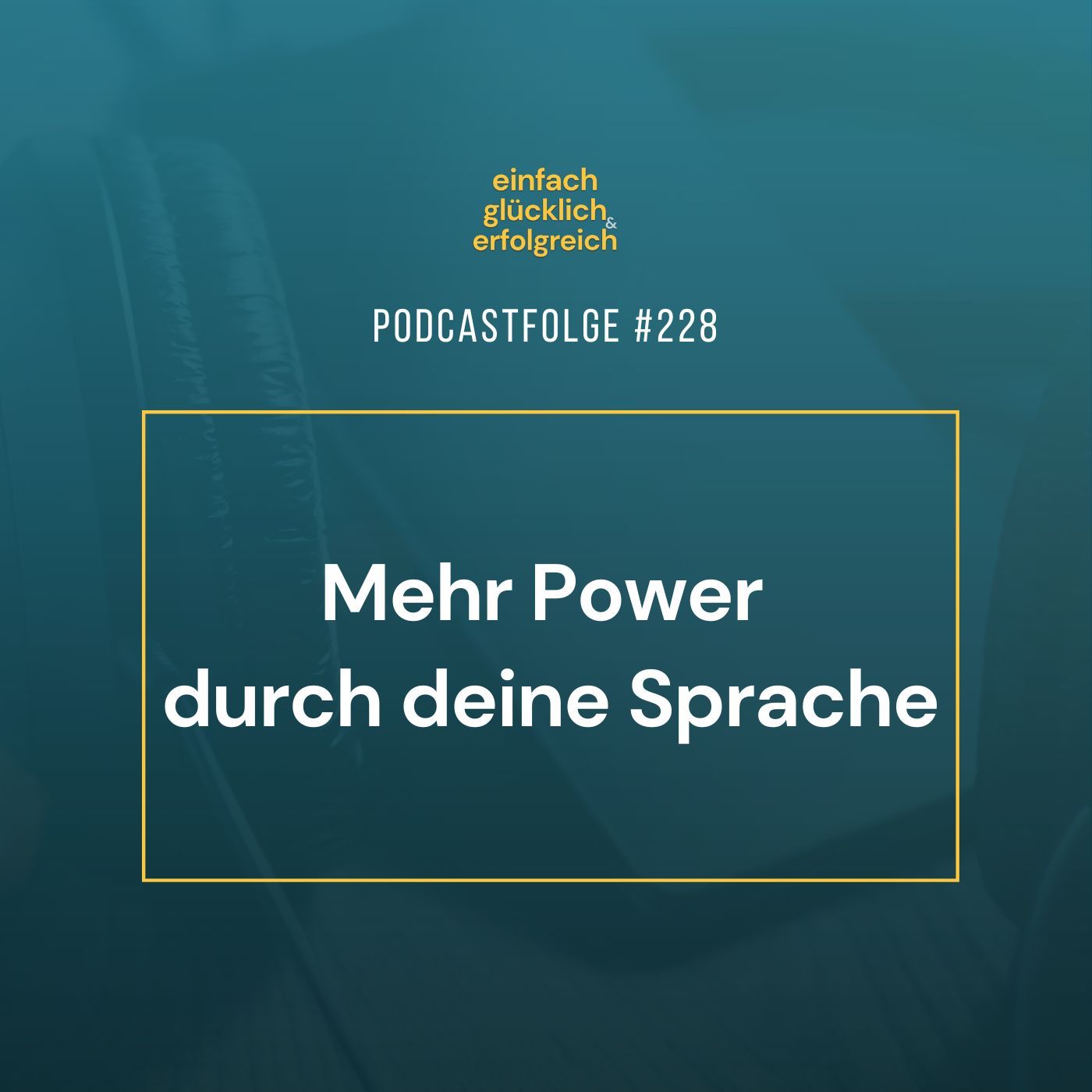 #228 - Mehr Power durch deine Sprache