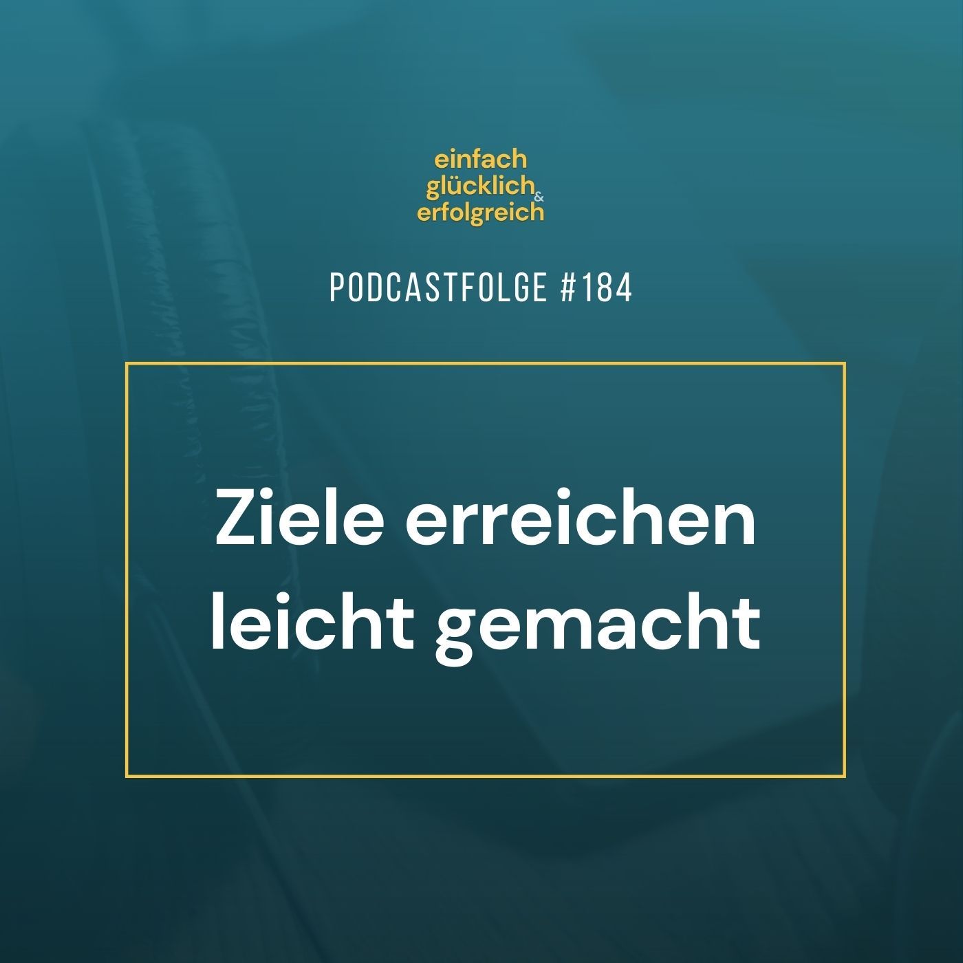#184 - Ziele erreichen leicht gemacht