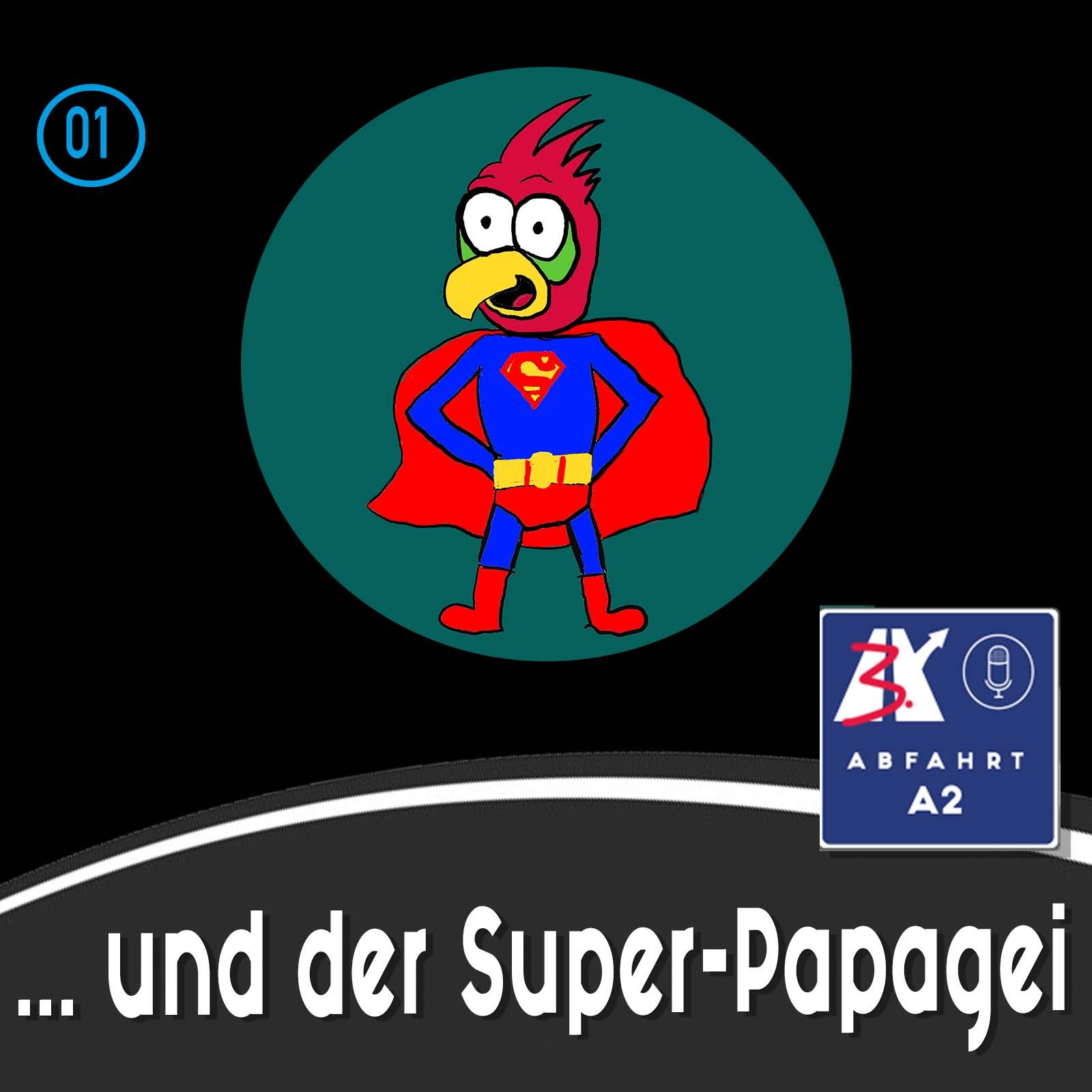 Nachlese zu Folge 1 - Abfahrt A2 und der Superpapagei