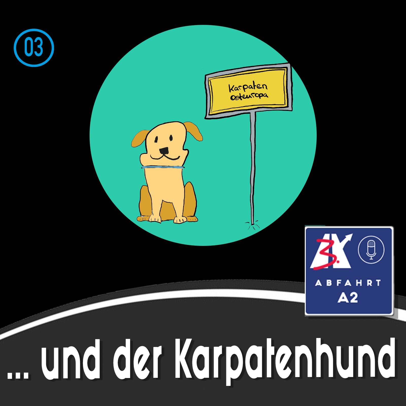 Nachlese zu Folge 3 - Abfahrt A2 und der Karpatenhund