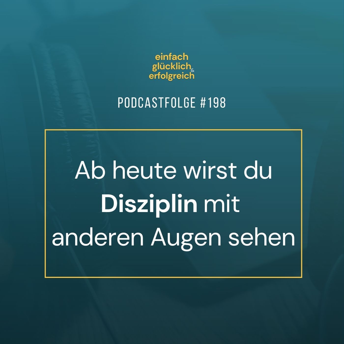 #198 - Ab heute wirst du Disziplin mit anderen Augen sehen