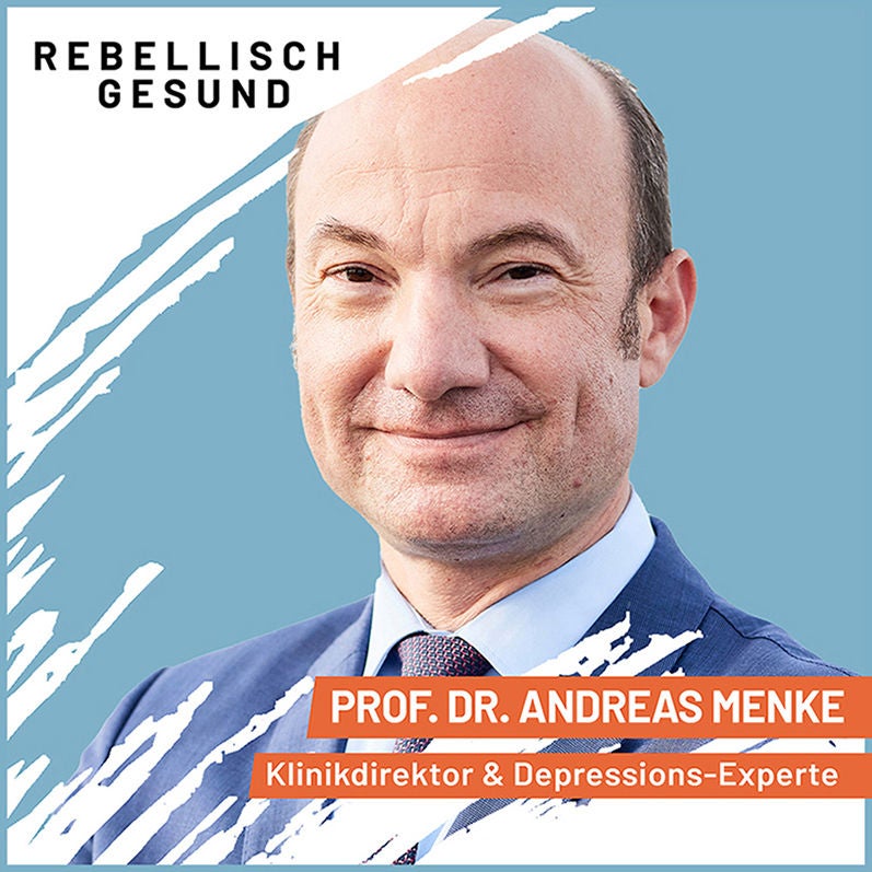 #140 Depression verstehen: Was wirklich hilft! Mit Prof. Dr. Andreas Menke