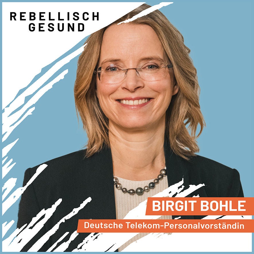 #126 Erst zufrieden sein, wenn alle dabei sind! Mit Deutsche Telekom-Personalvorständin Birgit Bohle