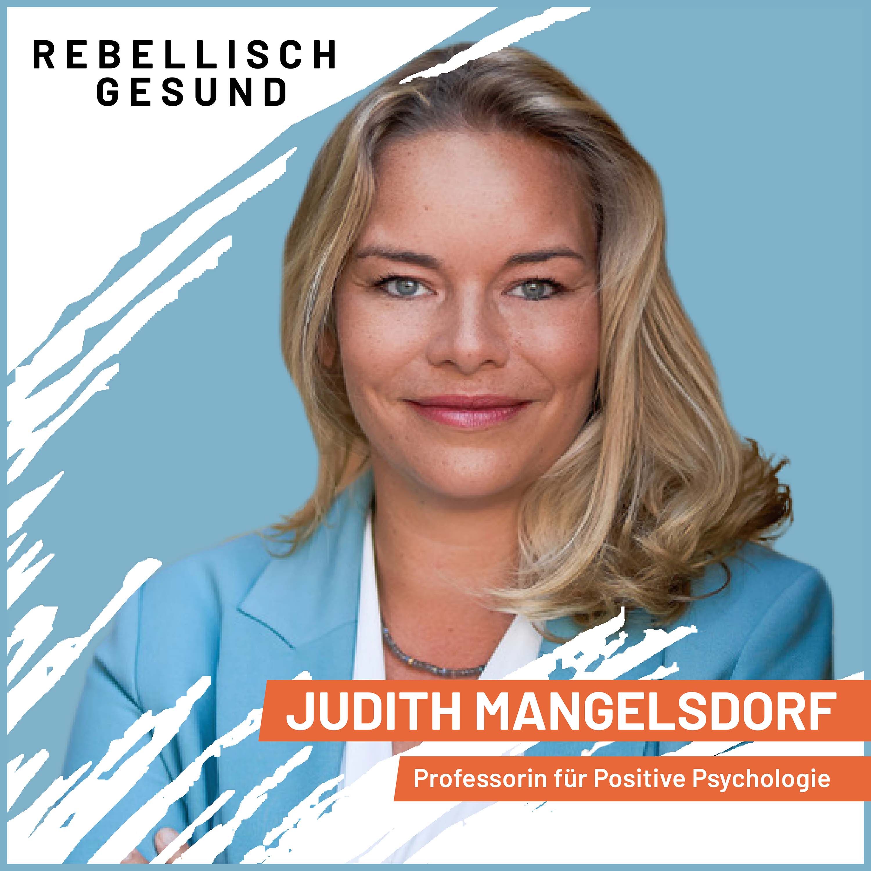 #105 Zufrieden & gestärkt in unsicheren Zeiten! Mit Professorin für Positive Psychologie Dr. Judith Mangelsdorf