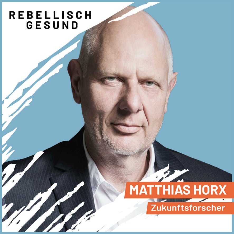 #137 Zukunftsangst überwinden: Wie wir unsere Sehnsucht zurückgewinnen! Mit Zukunftsforscher Matthias Horx