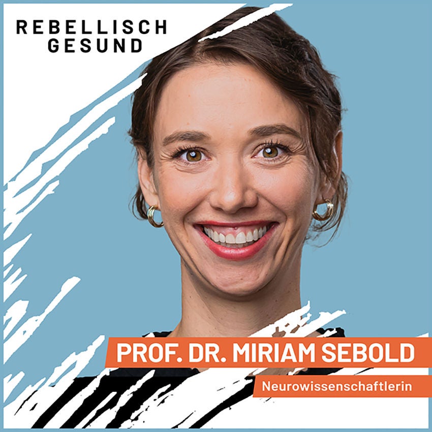 #106 Die Macht der Gewohnheit: Warum wir tun, was wir tun! Mit Neurowissenschaftlerin Prof. Dr. Miriam Sebold