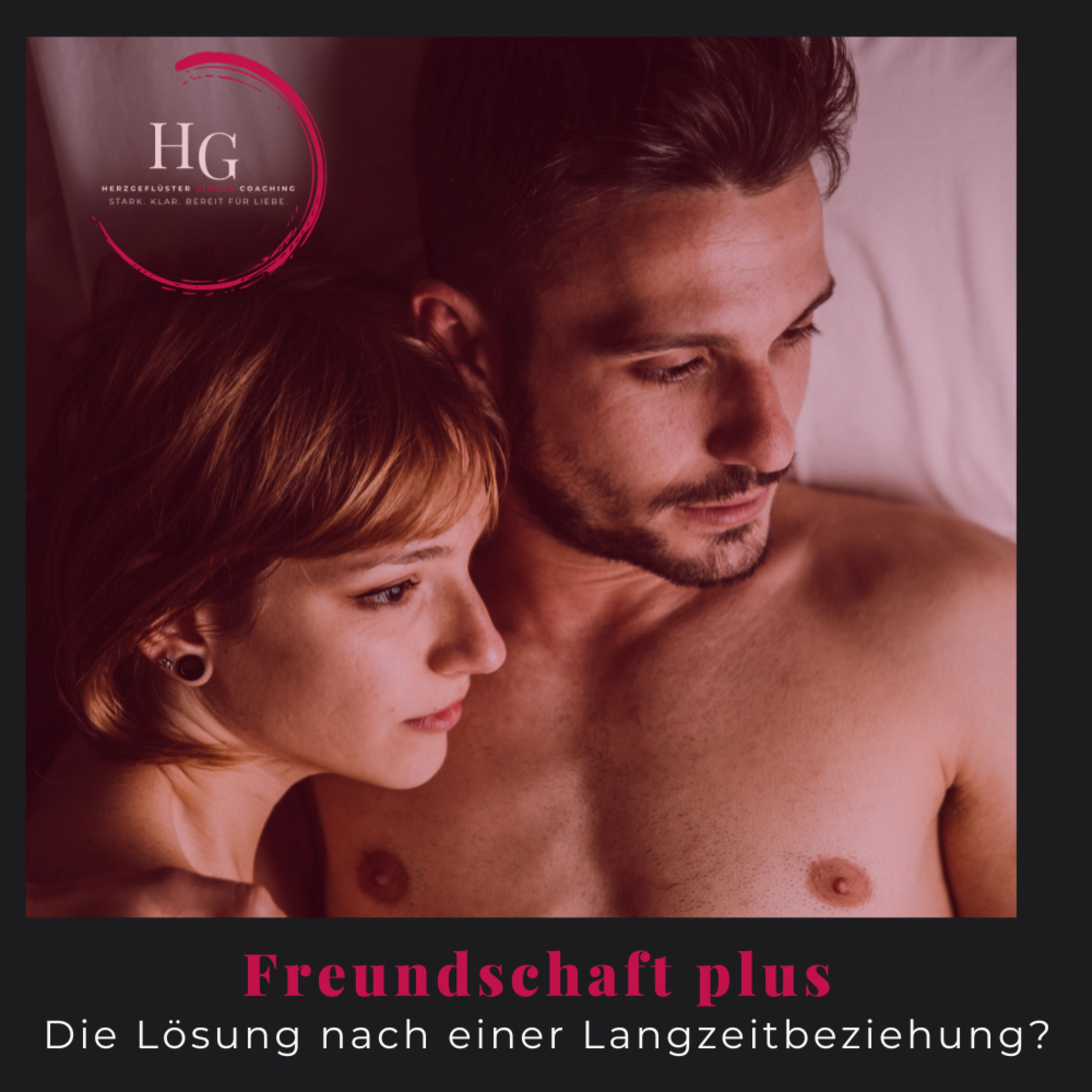 #227 F+ - die Lösung nach einer Langzeitbeziehung?