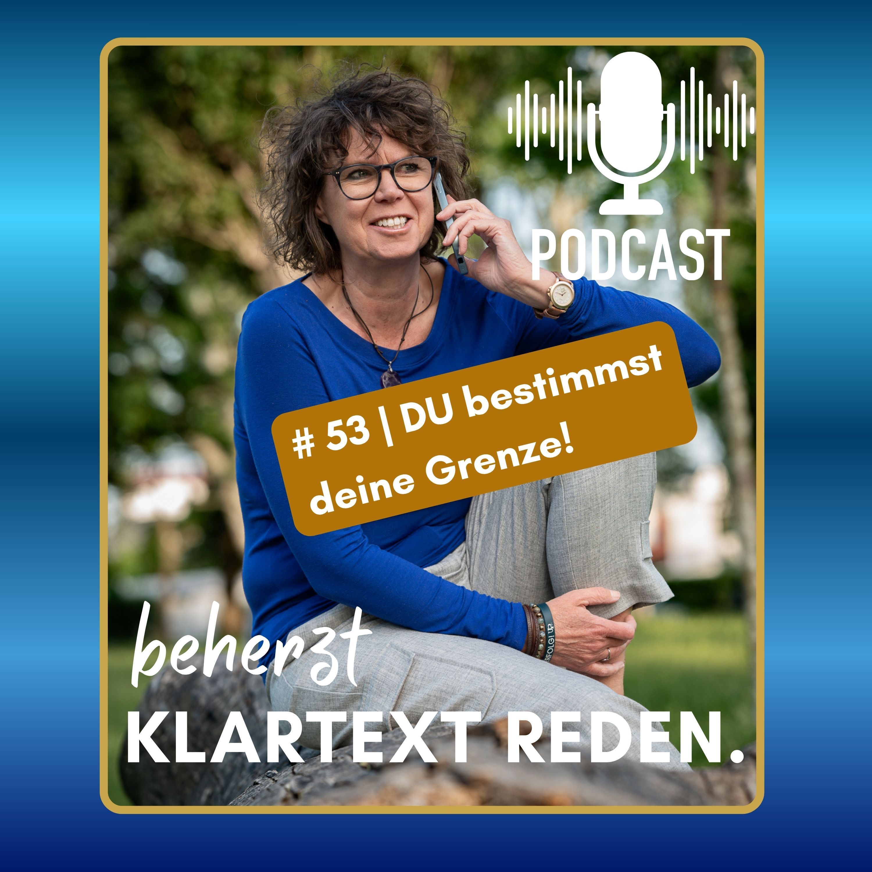 #53 | beherzt Klartext reden | Du bestimmst deine Grenze!