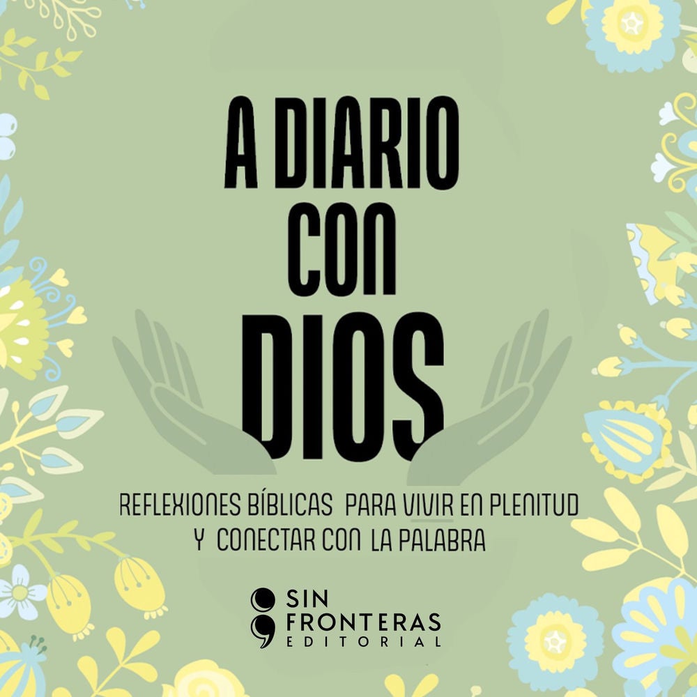 A diario con Dios - Reflexiones bíblicas para vivir en plenitud y conectar con la palabra