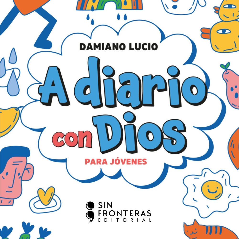 A diario con Dios para jóvenes - Guía espiritual para empezar a conectar con tu fe