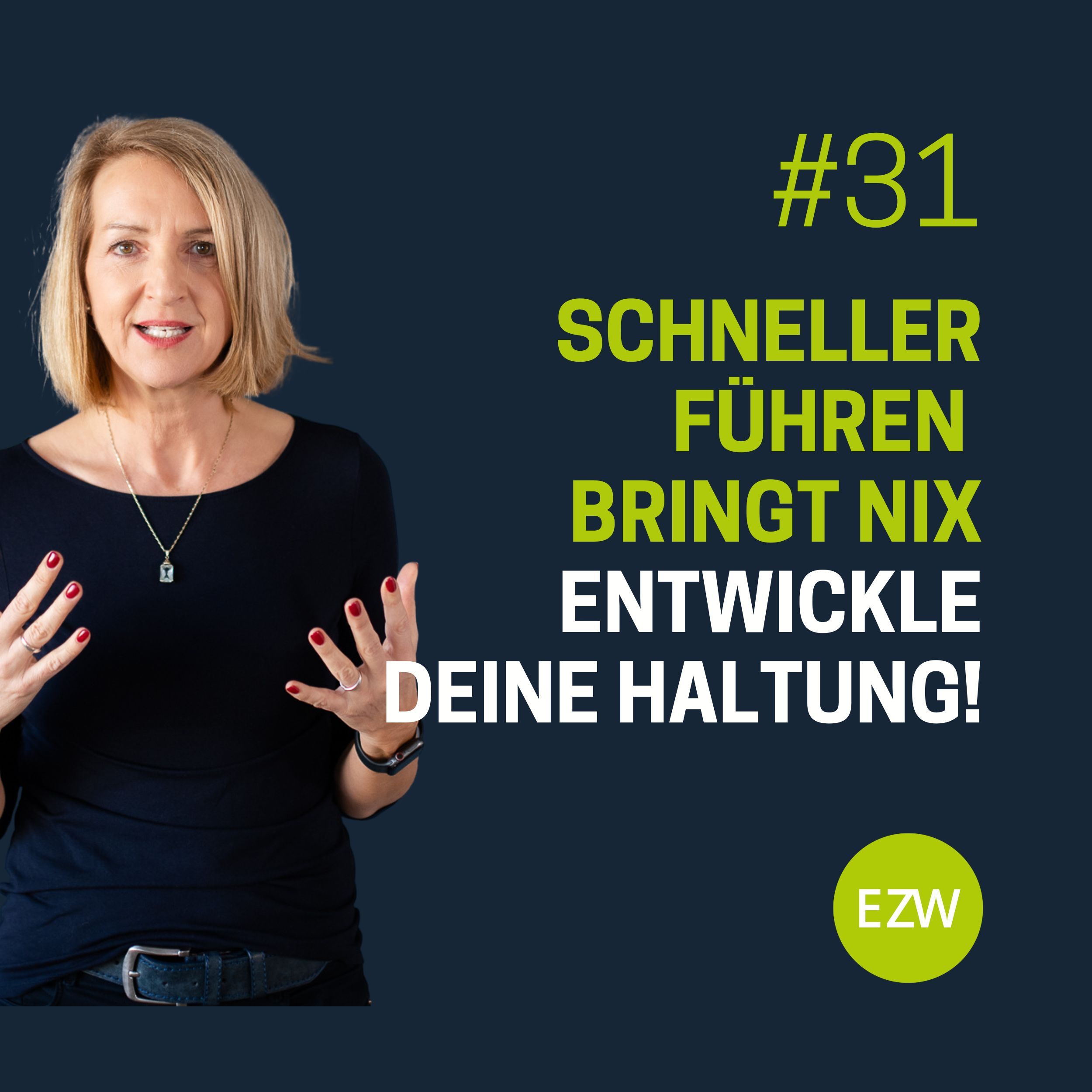 Schneller führen bringt nix, entwickle deine Haltung!