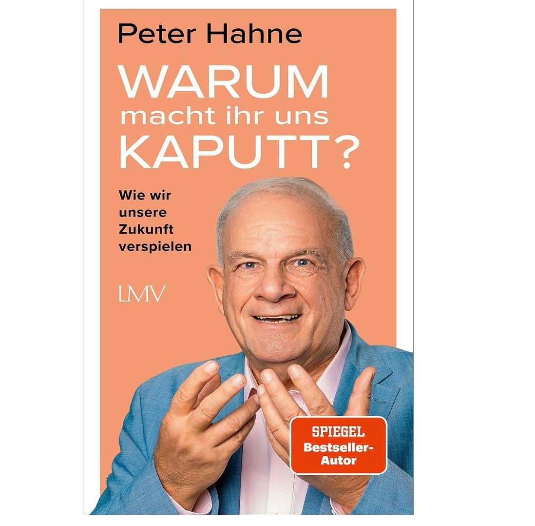 Warum macht ihr uns kaputt? – Peter Hahnes scharfe Analyse über Politik, Bürokratie und den Zustand Deutschlands