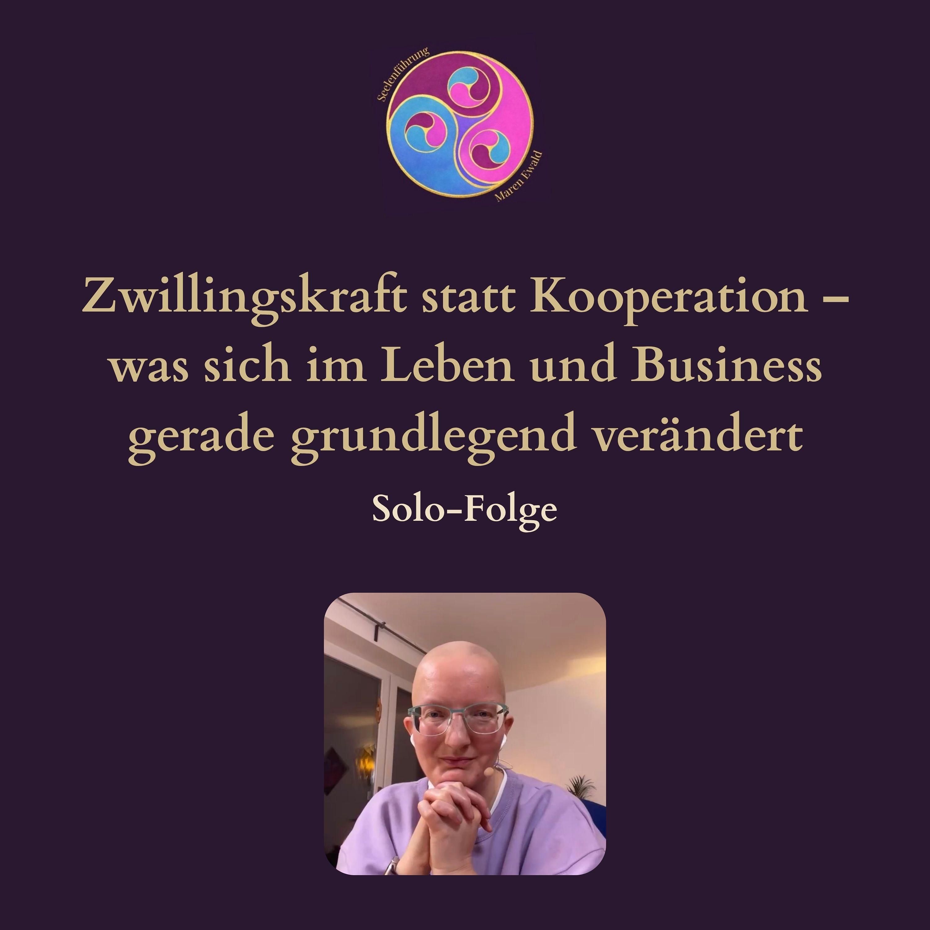 Solo-Folge: Zwillingskraft statt Kooperation – was sich in meinem Leben und Business gerade grundlegend verändert