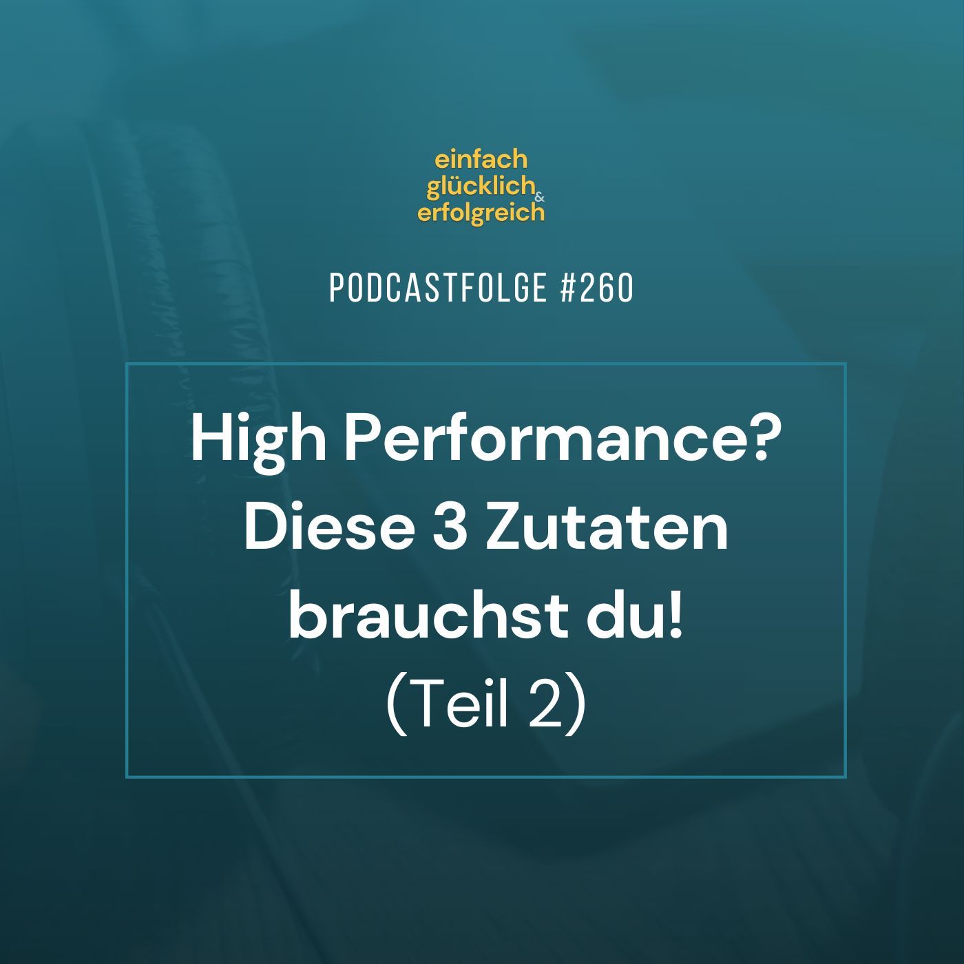 #261 - High Performance? Diese 3 Zutaten brauchst du! (Teil 2)