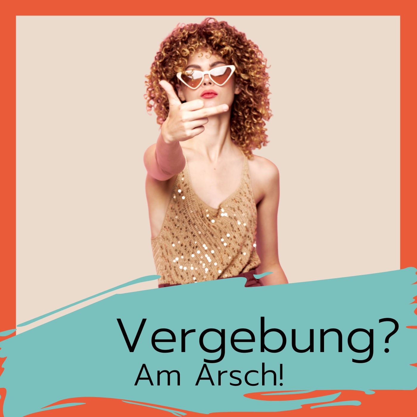 Vergebung? Am Arsch!