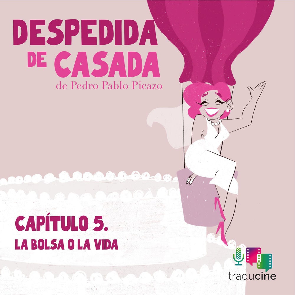 Despedida de Casada - Capítulo 5: La bolsa o la vida