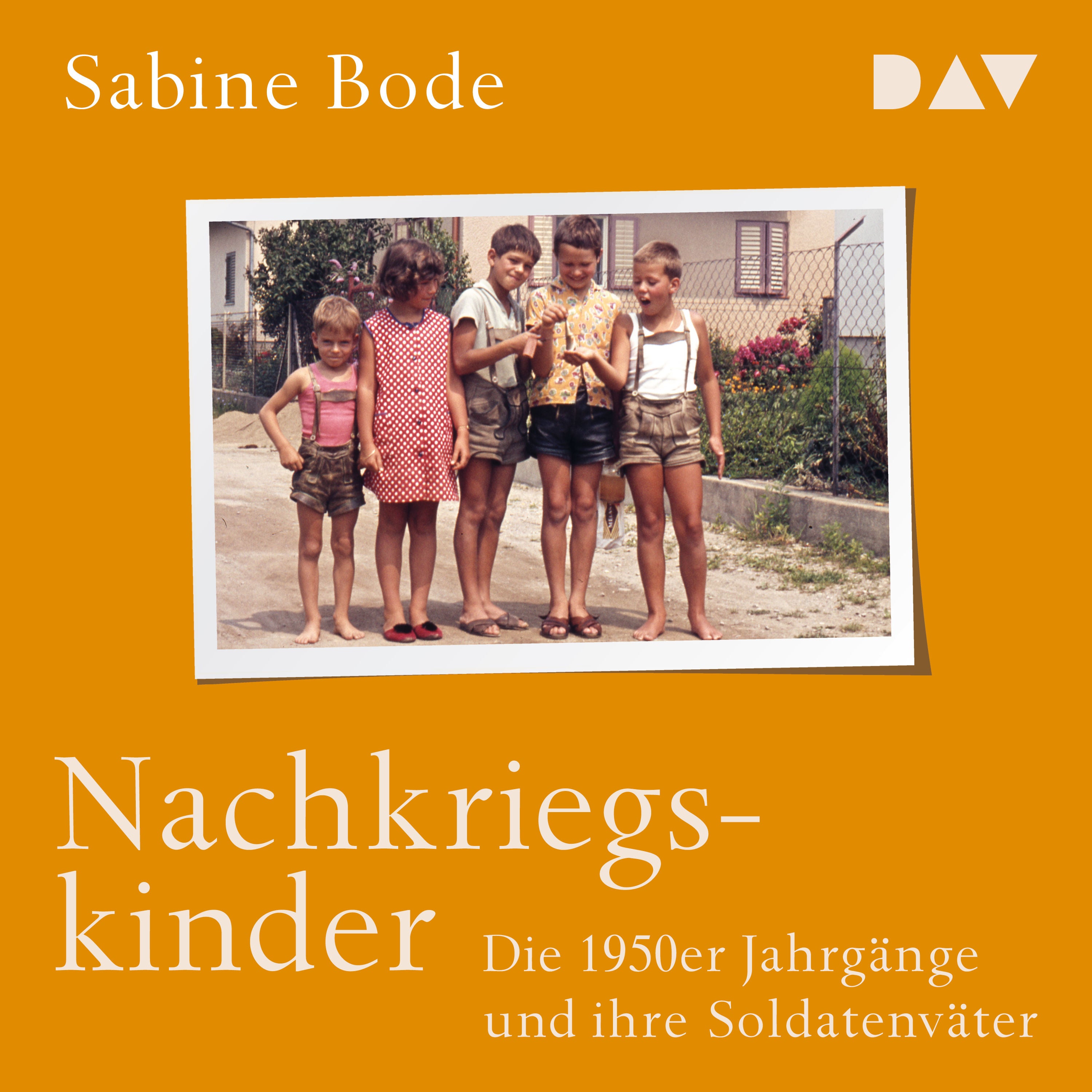Nachkriegskinder. Die 1950er Jahrgänge und ihre Soldatenväter