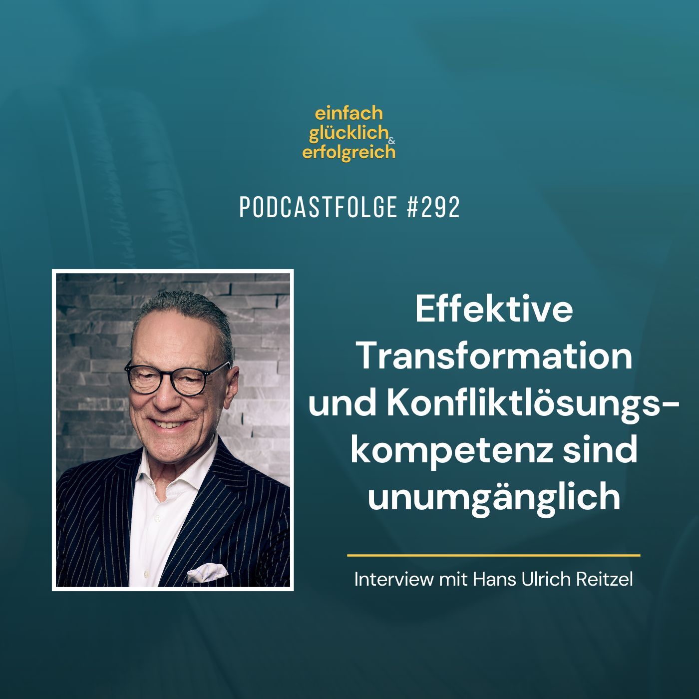 #292 - Effektive Transformation und Konfliktlösungskompetenz sind unumgänglich - Interview mit Hans Ulrich Reitzel (2)